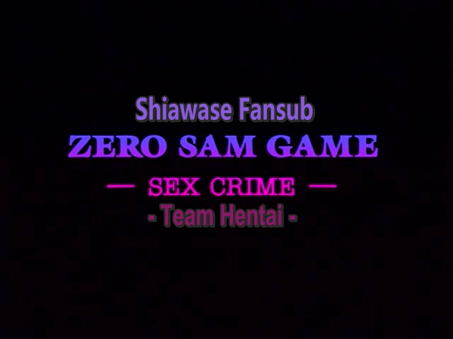Zero Sum Game: Sex Crime (Shiawase Fansub)